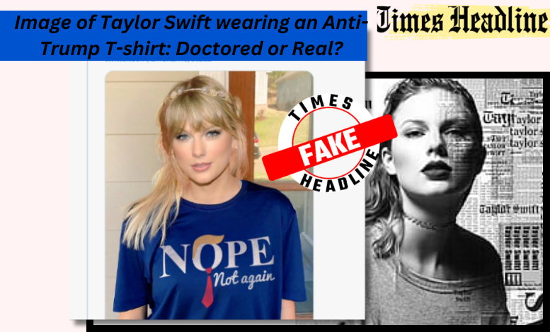 Image of Taylor Swift wearing an Anti-Trump T-shirt: Doctored or Real?