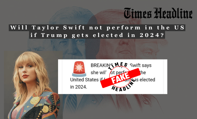 Will Taylor Swift not perform in the US if Trump gets elected in 2024?