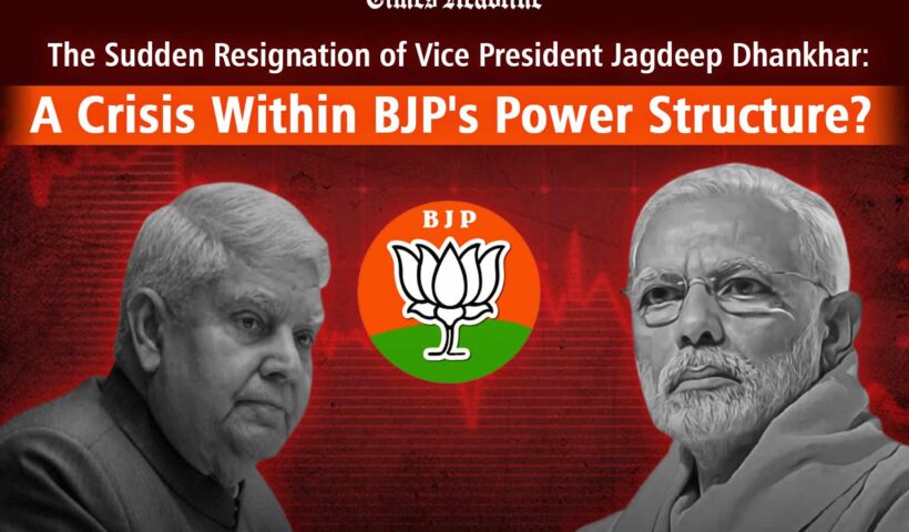 The Sudden Resignation of Vice President Jagdeep Dhankhar: A Crisis Within BJP's Power Structure?